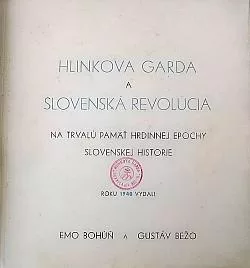 Hlinkova garda a slovenská revolúcia: Na trvalú pamäť hrdinnej epochy slovenskej historie