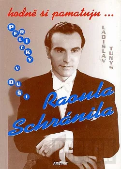 Hodně si pamatuju - Perličky v duši Raoula Schránila