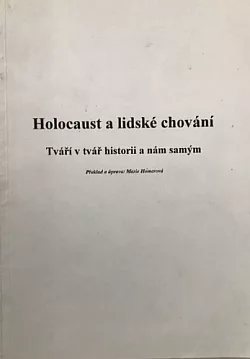 Holocaust a lidské chování - tváří v tvář historii a nám samým