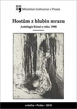 Hostům z hlubin mrazu. Antologie básní o roku 1968