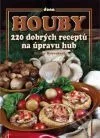 Houby: 220 dobrých receptů na úpravu hub