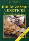 Houby známé a exotické: Pěstování a kuchyňská úprava