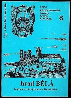 Hrad Bělá: Historie a vývoj hradu v Dolní Bělé