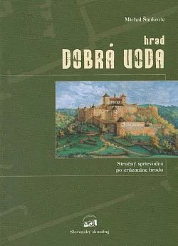 Hrad Dobrá Voda - stručný sprievodca po zrúcanine hradu