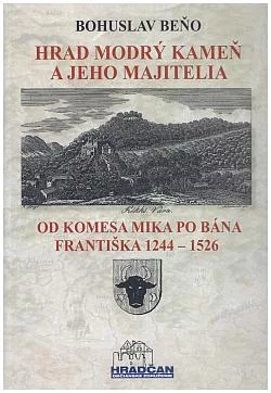 Hrad Modrý Kameň a jeho majitelia od Komesa Mika po Bána Františka 1244 – 1526