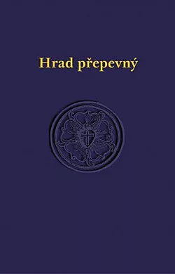 Hrad přepevný. Kancionál Evangelické církve augsburského vyznání v ČR