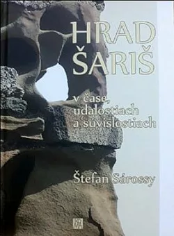 Hrad Šariš v čase, udalostiach a súvislostiach