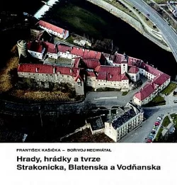 Hrady, hrádky a tvrze na Strakonicku, Blatensku a Vodňansku