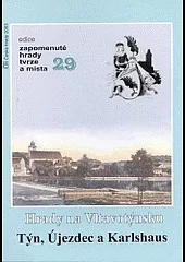 Hrady na Vltavotýnsku : Týn, Újezdec a Karlshaus