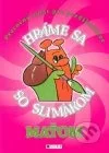 Hráme sa so slimákom Maťom (ružová)