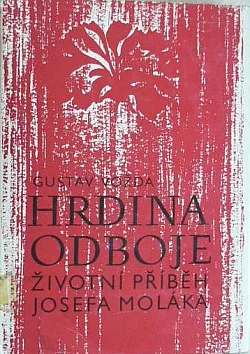 Hrdina odboje: Životní příběh Josefa Moláka