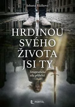 Hrdinou svého života jsi ty: Terapeutická síla příběhů