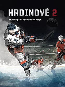 Hrdinové 2: Největší příběhy českého hokeje