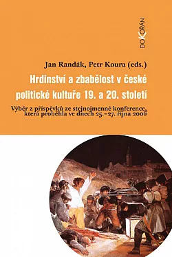 Hrdinství a zbabělost v české politické kultuře 19. a 20. století