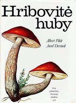 Hríbovité huby: Československé hríbovité a sliziakovité huby