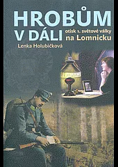 Hrobům v dáli - otisk 1.světové války na Lomnicku