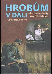 Hrobům v dáli - otisk první světové války na Semilsku