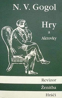 Hry a aktovky: Revizor / Ženitba / Hráči