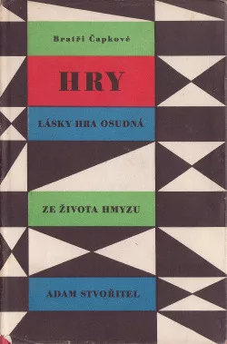 Hry: Lásky hra osudná / Ze života hmyzu / Adam stvořitel