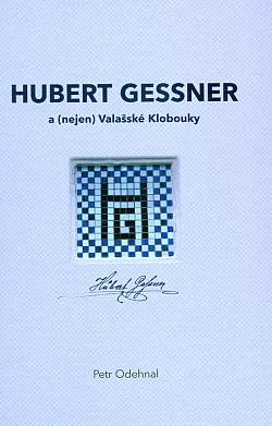 Hubert Gessner a (nejen) Valašské Klobouky