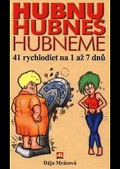 Hubnu hubneš hubneme : 41 rychlodiet na 1 až 7 dnů