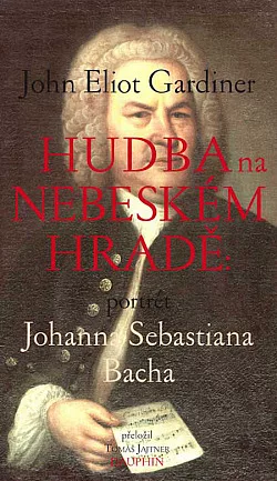 Hudba na nebeském hradě: Portrét Johanna Sebastiana Bacha