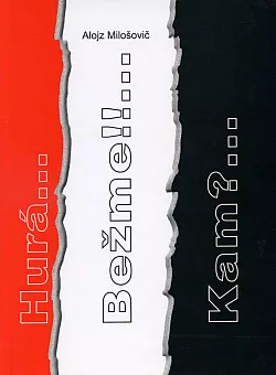 Hurá... Bežme!!... Kam?...