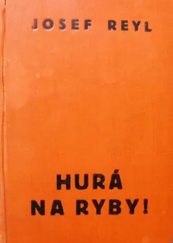 Hurá na ryby! : veselé rybářské příběhy