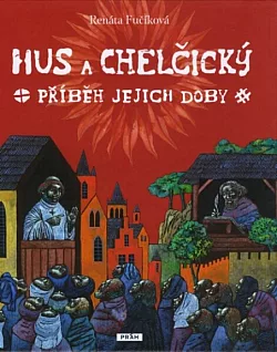 Hus a Chelčický: Příběh jejich doby