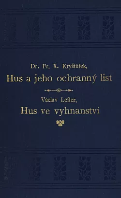 Hus a jeho ochranný list / Hus ve vyhnanství