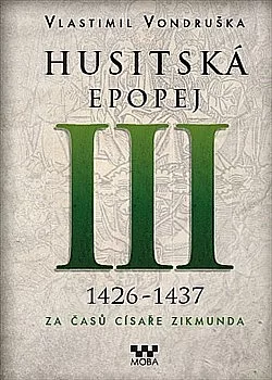 Husitská epopej. III, 1426-1437 - za časů císaře Zikmunda