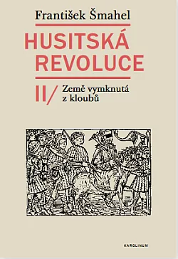 Husitská revoluce. II, Země vymknutá z kloubů