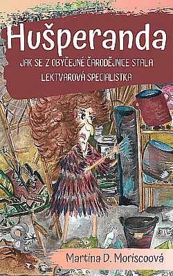 Hušperanda - Jak se z obyčejné čarodějnice stala lektvarová specialistka