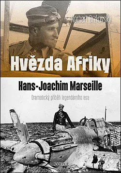 Hvězda Afriky. Hans-Joachim Marseille: Dramatický příběh legendárního esa