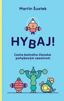 Hybaj! - Cesta bežného človeka pohybovým vesmírom
