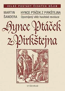 Hynce Ptáček z Pirkštejna: Opomíjený vítěz husitské revoluce