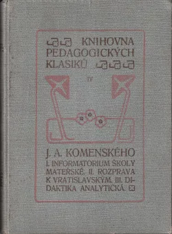I. Informatorium školy mateřské. II. Rozprava k Vratislavským. III. Didaktika analytická