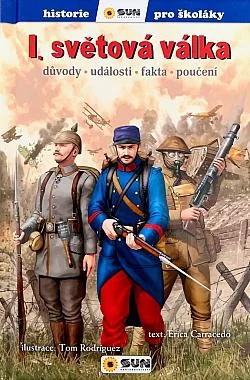 I. světová válka: důvody - události - fakty - poučení