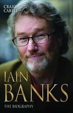 Iain Banks: The Biography