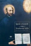 Ignác z Loyoly - Souborné dílo