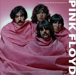 Pink Floyd - Ilustrovaná biografie