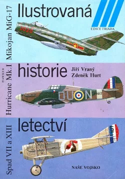 Ilustrovaná historie letectví: Mikojan MiG-17, Hawker Hurricane Mk.I, Spad VII a XIII