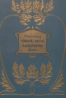 Ilustrovaný slovník umění kuchařského Svazek I.