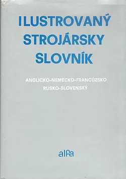Ilustrovaný strojársky slovník anglicko-nemecko-francúzsko-rusko-slovenský