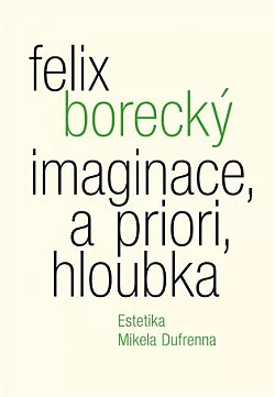Imaginace, a priori, hloubka. Estetika Mikela Dufrenna