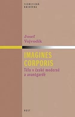 Imagines corporis: Tělo v české moderně a avantgardě