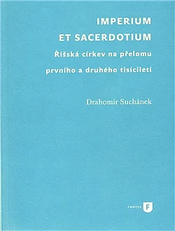 Imperium et sacerdotium - Říšská církev na přelomu prvního a druhého tisíciletí