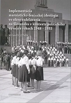 Implementácia marxisticko-leninskej ideológie vo sfére vzdelávania na Slovensku v kontexte politického vývoja v rokoch 1948-1953