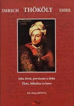 Imrich Thököly: Jeho život, povstanie a doba
