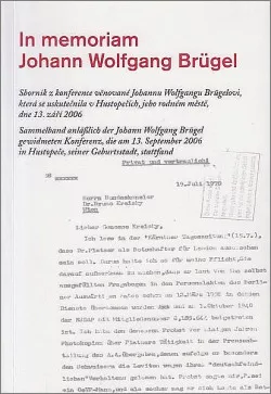 In memoriam Johann Wolfgang Brügel:  sborník z konference věnované Johannu Wolfgang Brügelovi, která se uskutečnila v Hustopečích,